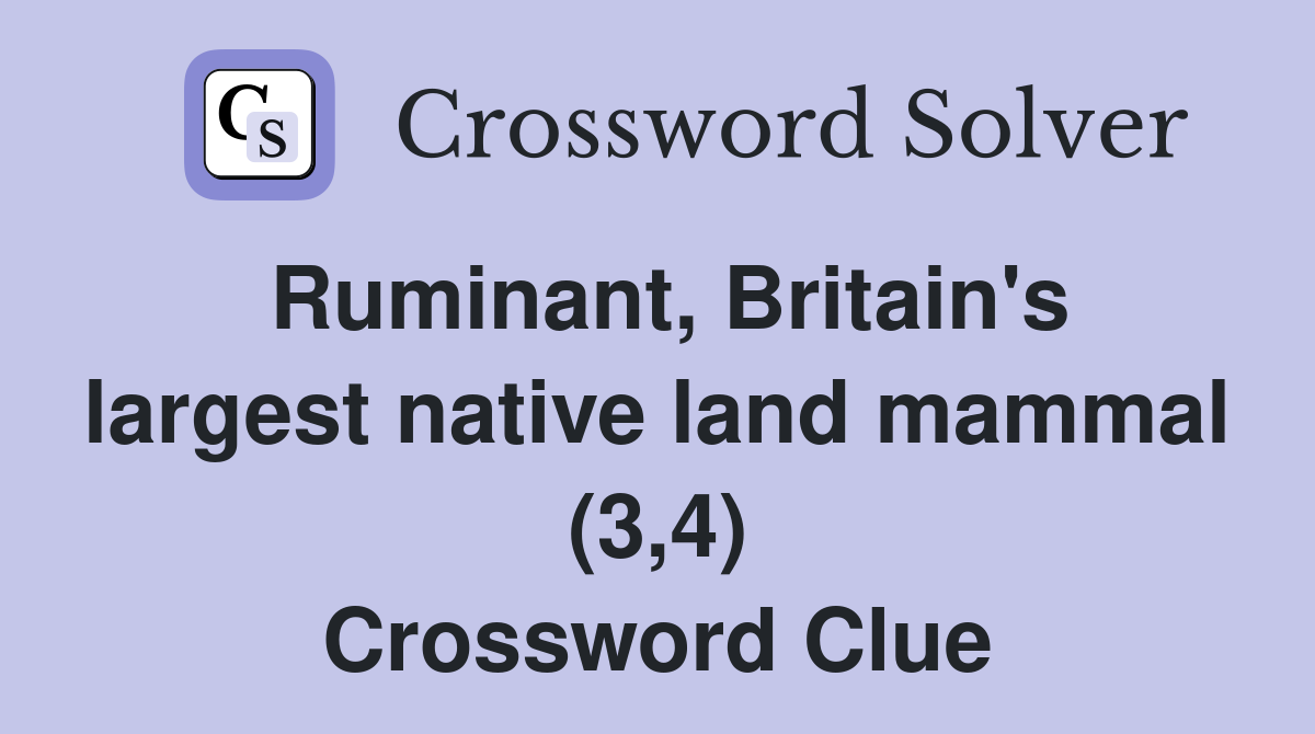 Ruminant, Britain's largest native land mammal (3,4) - Crossword Clue